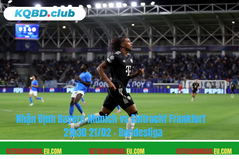 Đội hình dự kiến trước trận Bayern Munich vs Eintracht Frankfurt